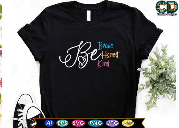 BE BRAVE BE HONEST BE KIND