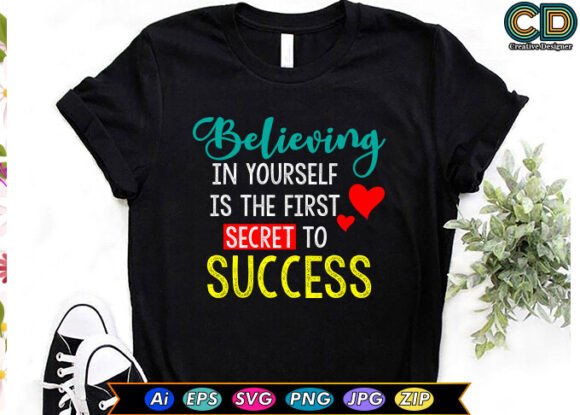 BELIEVING in YOURSELF is the FIRST SECRE