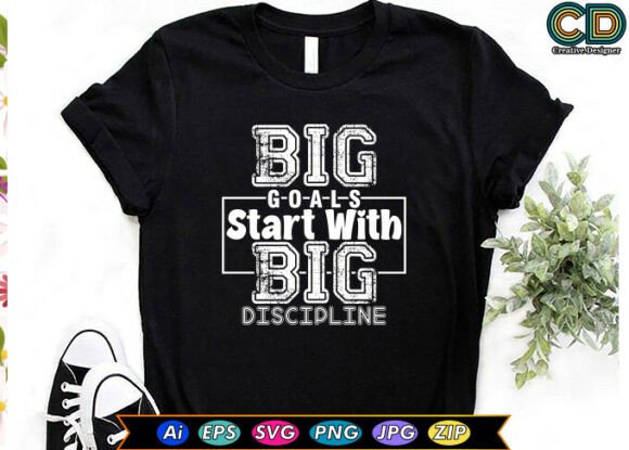 Big Goals Start with Big Discipline
