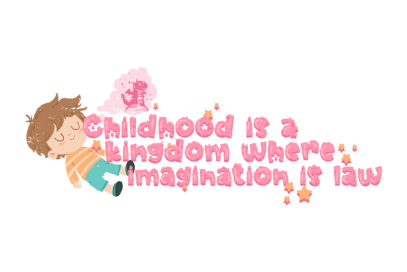 Childhood a Kingdom of Imagination