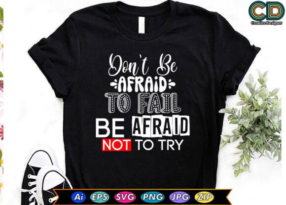 Don't Be Afraid to Fail. Be Afraid Not To