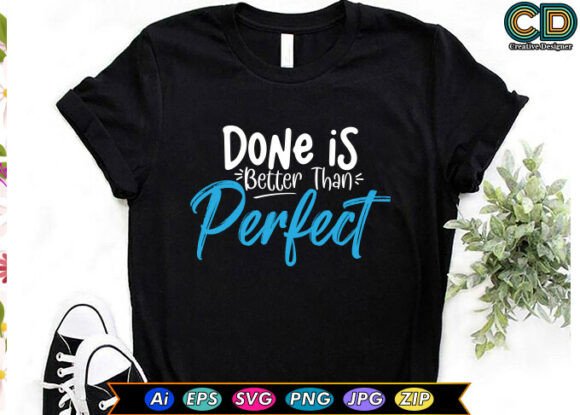 Done Is Better Than Perfect