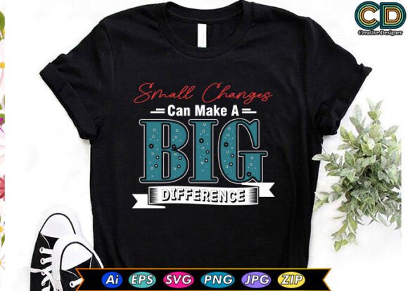 Small Changes Can Make a Big Difference