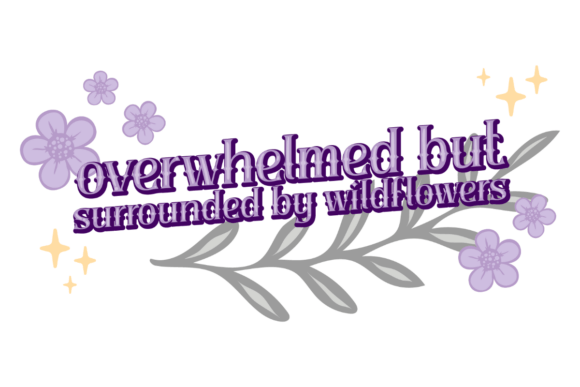 Wildflower Overwhelm
